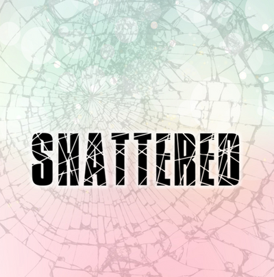 Shattered